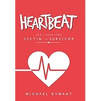 Heartbeat: How I Grew from Victim to Survivor Heartbeat: How I Grew from Victim to Survivor Hardcover Kindle Paperback