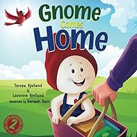 Gnome Comes Home: A Children's Book About the Excitement and Anxiety of Moving in with a New Family (The Gnome Adventure Series)