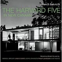 The Harvard Five in New Canaan: Midcentury Modern Houses by Marcel Breuer, Landis Gores, John Johansen, Philip Johnson, Eliot Noyes, and Others The Harvard Five in New Canaan: Midcentury Modern Houses by Marcel Breuer, Landis Gores, John Johansen, Philip Johnson, Eliot Noyes, and Others Hardcover