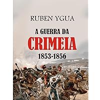 A GUERRA DA CRIMEIA (Portuguese Edition) A GUERRA DA CRIMEIA (Portuguese Edition) Paperback Kindle