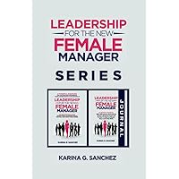 Leadership For The New Female Manager Book + Journal (2 Book Series): Book + 12-Month Journal with Prompts, Weekly Affirmations, and 21 Strategies To ... Series (2-in-1 Book + Journal Series))