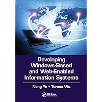 Developing Windows-Based and Web-Enabled Information Systems (Data-Enabled Engineering) Developing Windows-Based and Web-Enabled Information Systems (Data-Enabled Engineering) Paperback Kindle Hardcover