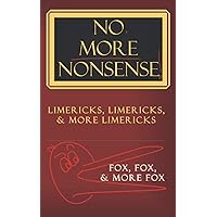No, More Nonsense!: Limericks, Limericks, and more Limericks