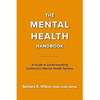 The Mental Health Handbook: A Guide to Understanding California's Mental Health System