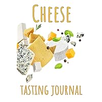 Cheese Tasting Journal: 🧀 Notebook with Checklists and Bar Graphs to Rank Cheese Flavors.