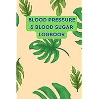 Blood Pressure and Blood Sugar Logbook: Notebook for monitoring BP and sugar levels, featuring separate tables for each measurement.