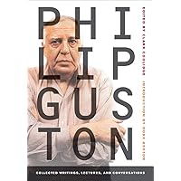 Philip Guston: Collected Writings, Lectures, and Conversations (Documents of Twentieth-Century Art) Philip Guston: Collected Writings, Lectures, and Conversations (Documents of Twentieth-Century Art) Paperback Hardcover