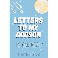 Letters to my Godson: Is God Real (Dear Godchild)