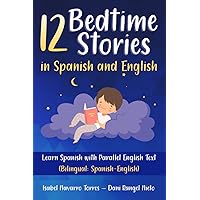 12 Bedtime Stories in Spanish and English: Learn Spanish with Parallel English Text (Bilingual: Spanish-English)
