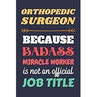 Orthopedic Surgeon Gifts: Lined Notebook Journal Paper Blank, an Appreciation Gift for Orthopedic Surgeon to Write in (Volume 8)