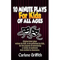 10 Minute Plays for Kids of All Ages 10 Minute Plays for Kids of All Ages Paperback Kindle