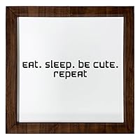 Los Drinkware Hermanos Eat. Sleep. Be Cute. Repeat - Funny Decor Sign Wall Art In Full Print With Wood Frame, 12X12