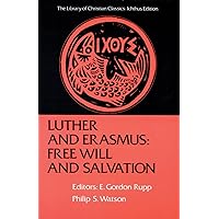 Luther and Erasmus: Free Will and Salvation (The Library of Christian Classics) Luther and Erasmus: Free Will and Salvation (The Library of Christian Classics) Paperback Hardcover Mass Market Paperback