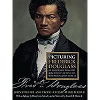 Picturing Frederick Douglass: An Illustrated Biography of the Nineteenth Century's Most Photographed American Picturing Frederick Douglass: An Illustrated Biography of the Nineteenth Century's Most Photographed American Hardcover Kindle Paperback