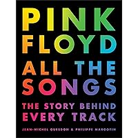 Pink Floyd All the Songs: The Story Behind Every Track Pink Floyd All the Songs: The Story Behind Every Track Hardcover Kindle