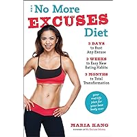 The No More Excuses Diet: 3 Days to Bust Any Excuse, 3 Weeks to Easy New Eating Habits, 3 Months to Total Transformation The No More Excuses Diet: 3 Days to Bust Any Excuse, 3 Weeks to Easy New Eating Habits, 3 Months to Total Transformation Hardcover Kindle