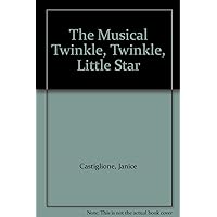 The Musical Twinkle, Twinkle, Little Star The Musical Twinkle, Twinkle, Little Star Paperback