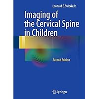 Imaging of the Cervical Spine in Children Imaging of the Cervical Spine in Children Kindle Hardcover