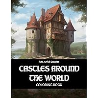 Castles Around the World Coloring Book for Adults, Seniors, and Teens. 50 Majestic Coloring Pages. For Stress Relief and Relaxation.: Grayscale Images Castles Around the World Coloring Book for Adults, Seniors, and Teens. 50 Majestic Coloring Pages. For Stress Relief and Relaxation.: Grayscale Images Paperback