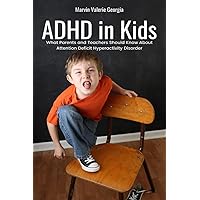 ADHD in Kids: What Parents and Teachers Should Know About Attention Deficit Hyperactivity Disorder ADHD in Kids: What Parents and Teachers Should Know About Attention Deficit Hyperactivity Disorder Paperback