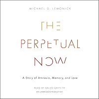 The Perpetual Now: A Story of Amnesia, Memory, and Love The Perpetual Now: A Story of Amnesia, Memory, and Love Audible Audiobook Hardcover Kindle Paperback Audio CD