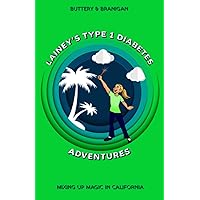 Lainey’s Type One Diabetes Adventures: Mixing Up Magic in California, Book 3 (Lainey's Type 1 Adventures) Lainey’s Type One Diabetes Adventures: Mixing Up Magic in California, Book 3 (Lainey's Type 1 Adventures) Paperback