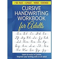 Cursive Handwriting Workbook for Adults: Learn to write in Cursive, Improve your writing skills as an adult Cursive Handwriting Workbook for Adults: Learn to write in Cursive, Improve your writing skills as an adult Hardcover Paperback