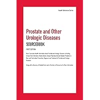 Prostate and Other Urologic Diseases Sourcebook: Basic Consumer Health Information About Prostate and Urologic Diseases, Including Urinary Tract ... and Urologic Disea (Health Reference)