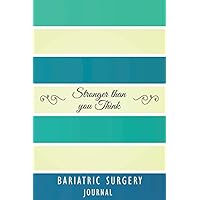 Bariatric Surgery Journal: Journal workbook for Bariatric Surgery Management with Symptoms and Food Tracker, Mindful Eating Tracking, Medications Log and all Health Activities.