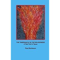 The Tabernacle in the Wilderness: A Tale Told in Types The Tabernacle in the Wilderness: A Tale Told in Types Kindle Paperback