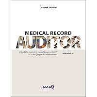 Medical Record Auditor: A Guide to Improving Clinical Documentation in a Changing Health Environment Medical Record Auditor: A Guide to Improving Clinical Documentation in a Changing Health Environment Paperback