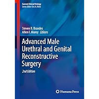 Advanced Male Urethral and Genital Reconstructive Surgery (Current Clinical Urology) Advanced Male Urethral and Genital Reconstructive Surgery (Current Clinical Urology) Kindle Hardcover Paperback