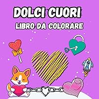 Dolci Cuori Libro da colorare: Disegni facili per adulti e bambini (Italian Edition)
