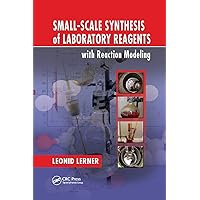 Small-Scale Synthesis of Laboratory Reagents with Reaction Modeling Small-Scale Synthesis of Laboratory Reagents with Reaction Modeling Paperback Kindle Hardcover
