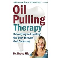 Oil Pulling Therapy: Detoxifying and Healing the Body Through Oral Cleansing Oil Pulling Therapy: Detoxifying and Healing the Body Through Oral Cleansing Paperback Kindle