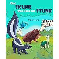 The Skunk Who Lost His Stunk: A story about being kind