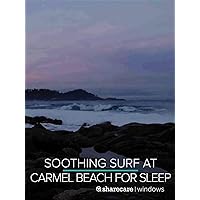 Soothing Surf at Carmel Beach for Sleep