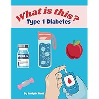 Type 1 Diabetes: What is this? Type 1 Diabetes: What is this? Paperback