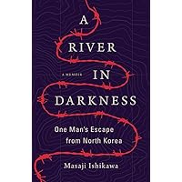 A River in Darkness: One Man's Escape from North Korea A River in Darkness: One Man's Escape from North Korea Paperback Audible Audiobook Kindle Hardcover MP3 CD