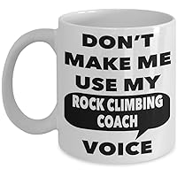 Rock Climbing Coach Mug - Don't Make Me Use My Rock Climbing Coach Voice