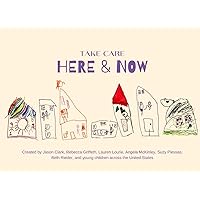 Take Care Here and Now