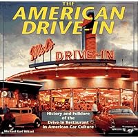 The American Drive-In: History and Folklore of the Drive-in Restaurant in American Car Culture