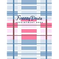 Fertility Doula Appointment Book: Undated 12-Month Reservation Calendar Planner and Client Data Organizer: Customer Contact Information Address Book and Tracker of Services Rendered