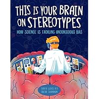 This Is Your Brain on Stereotypes: How Science Is Tackling Unconscious Bias This Is Your Brain on Stereotypes: How Science Is Tackling Unconscious Bias Hardcover Kindle