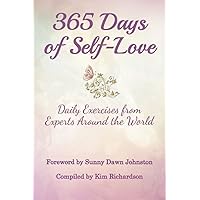 365 Days of Self-Love: Daily Exercises from Experts Around the World 365 Days of Self-Love: Daily Exercises from Experts Around the World Paperback Kindle