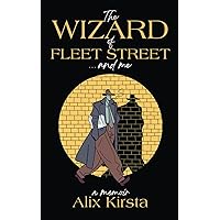 The Wizard of Fleet Street...and Me: A Memoir The Wizard of Fleet Street...and Me: A Memoir Kindle Paperback