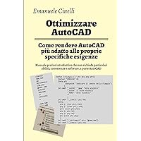 Ottimizzare AutoCAD: Come rendere AutoCAD più adatto alle proprie specifiche esigenze (Italian Edition) Ottimizzare AutoCAD: Come rendere AutoCAD più adatto alle proprie specifiche esigenze (Italian Edition) Paperback