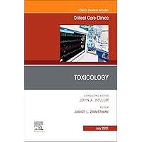 Toxicology, An Issue of Critical Care Clinics (Volume 37-3) (The Clinics: Internal Medicine, Volume 37-3) Toxicology, An Issue of Critical Care Clinics (Volume 37-3) (The Clinics: Internal Medicine, Volume 37-3) Hardcover Kindle