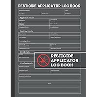 Pesticide Applicator Log Book: Chemical Pest Application and Insect Control Record Book Pesticide Applicator Log Book: Chemical Pest Application and Insect Control Record Book Paperback Hardcover