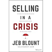 Selling in a Crisis: 55 Ways to Stay Motivated and Increase Sales in Volatile Times (Jeb Blount) Selling in a Crisis: 55 Ways to Stay Motivated and Increase Sales in Volatile Times (Jeb Blount) Hardcover Audible Audiobook Kindle Audio CD